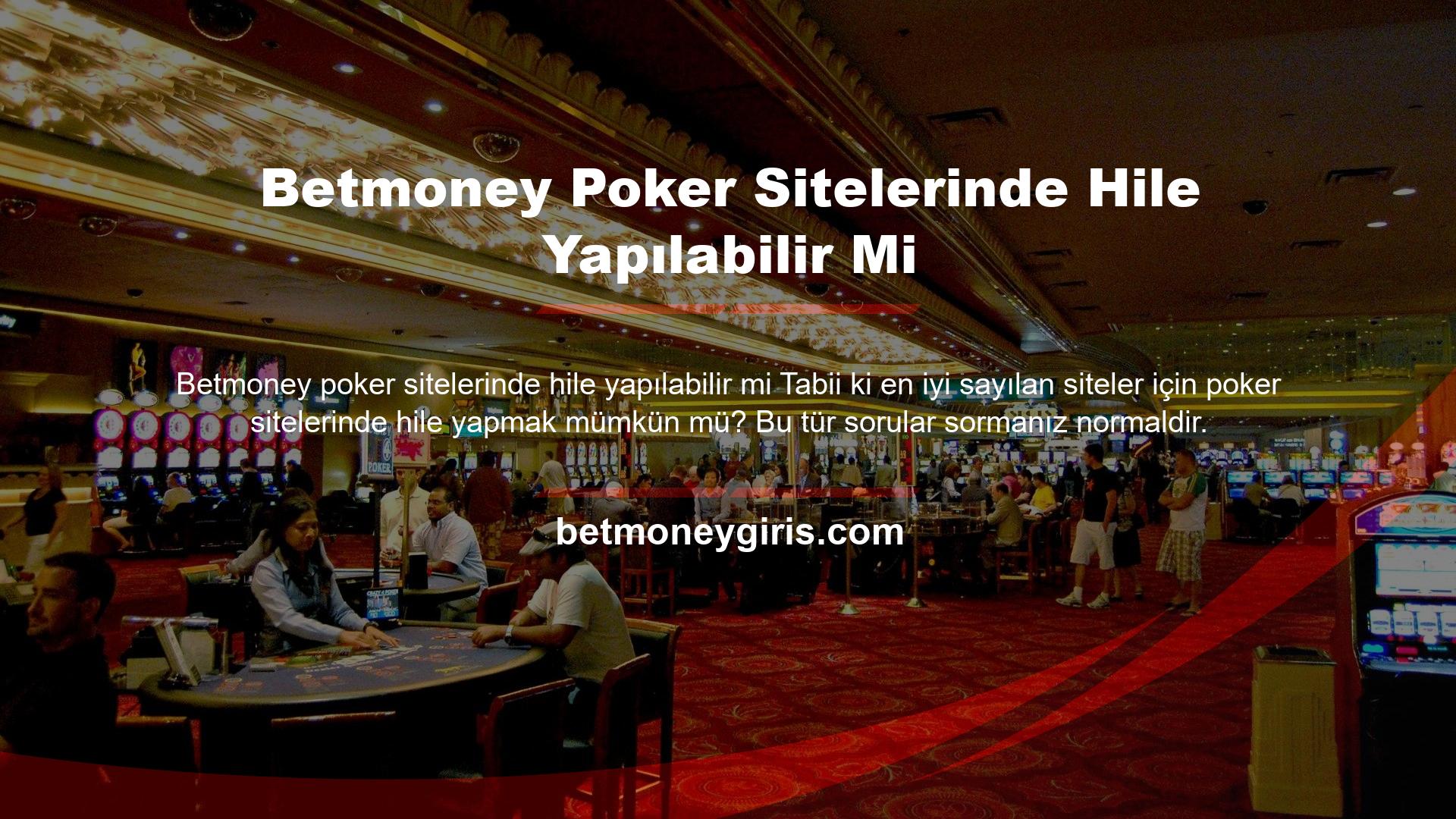 Betmoney Poker Sitelerinde Hile Yapılabilir Mi