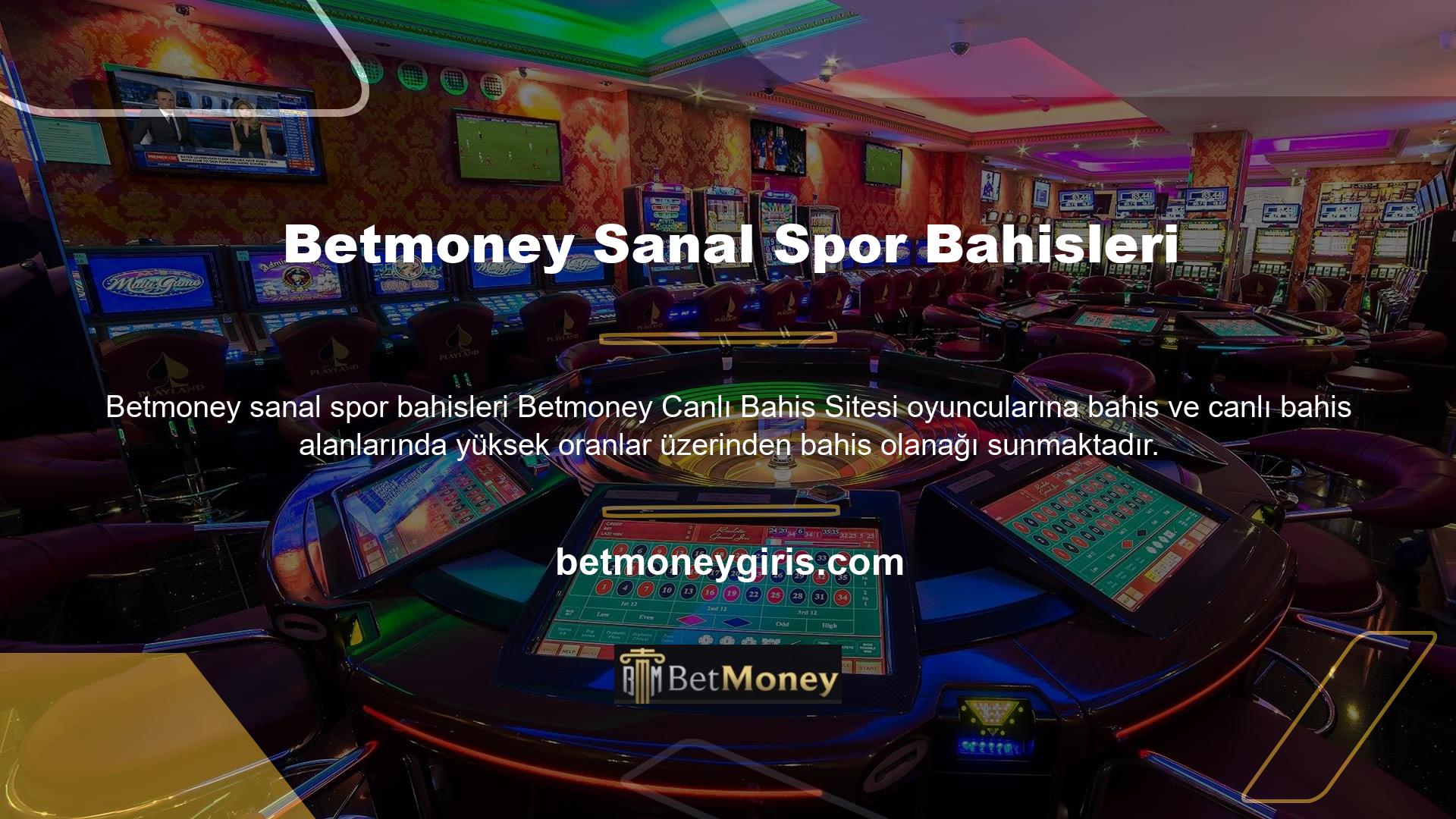 Ayrıca sanal bahis oranları en yüksek olan Betmoney canlı casino sayfasında son yıllarda bilinen sanal bahis seçeneklerine de ulaşabilirsiniz