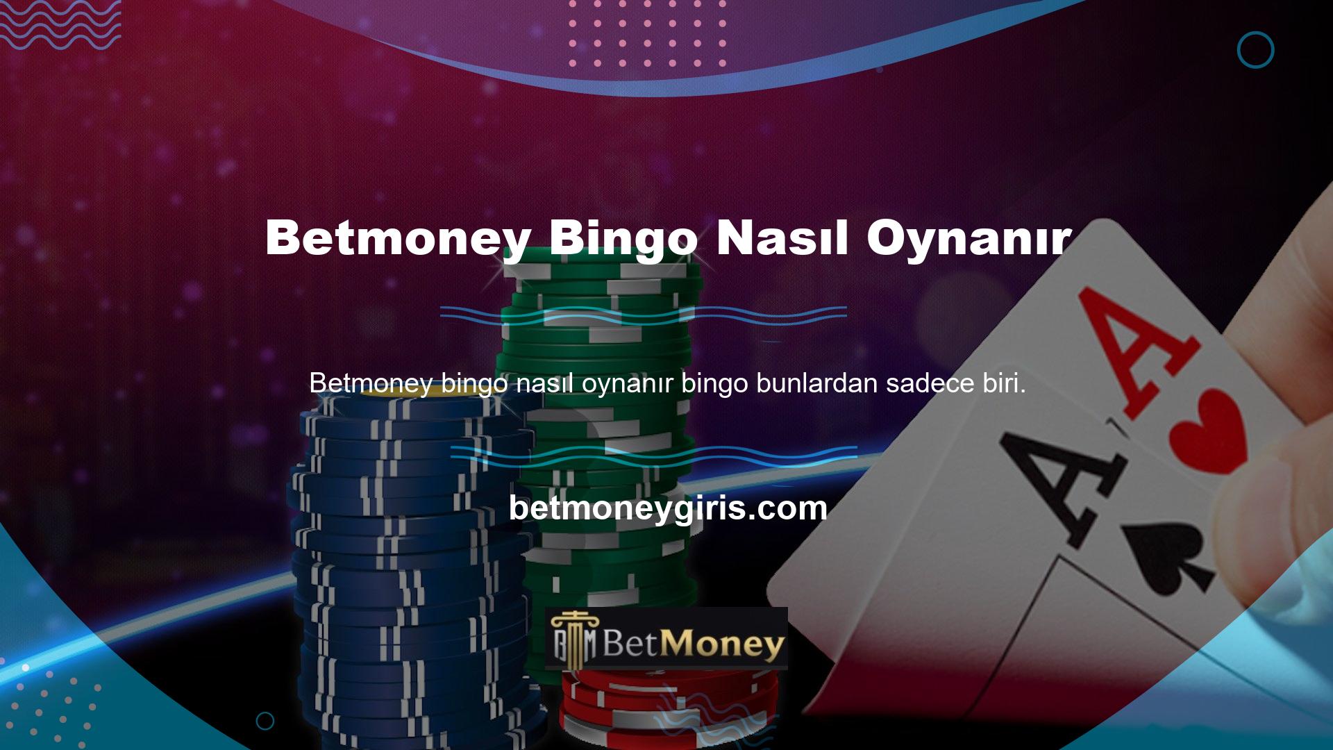 Betmoney Bingo oynayan üyeler bahis oynayabilir ve para kazanabilirler